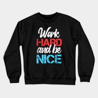 Father Work Hard Be Nice Crewneck Sweatshirt